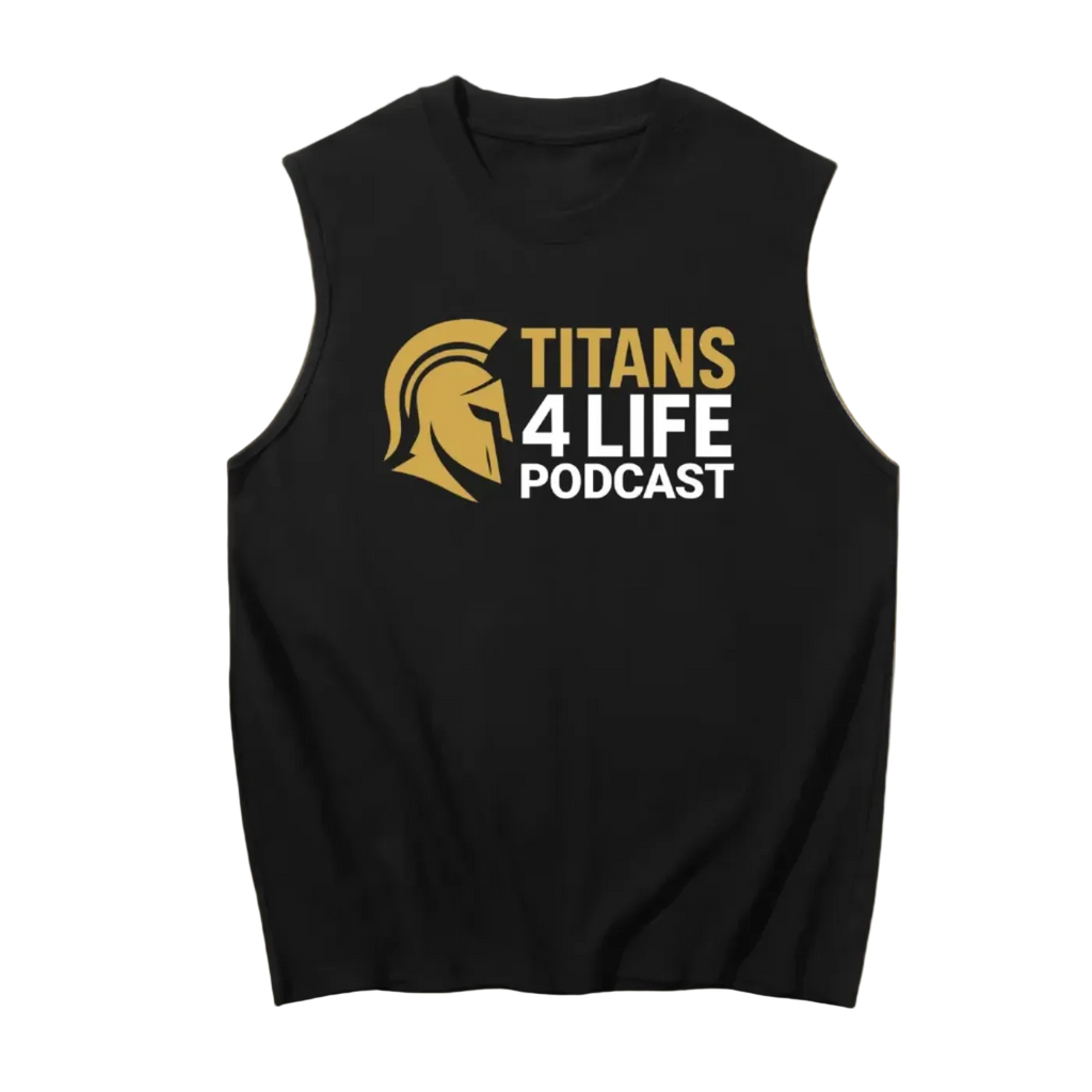 Black sleeveless shirt with 'Titans 4 Life Podcast' logo on a white background